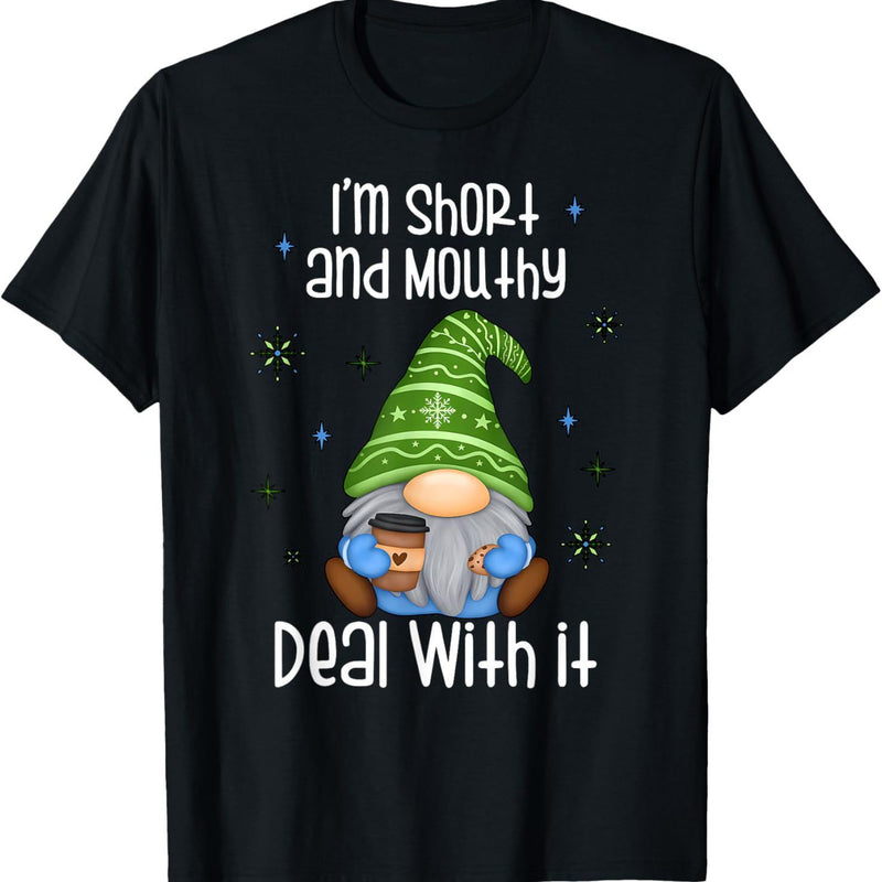 I'm Short And Mouthy T-shirt