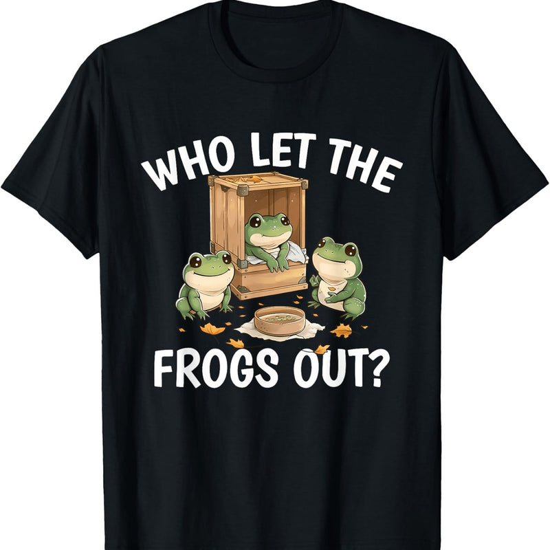 Who Let the Frogs Out T-shirt